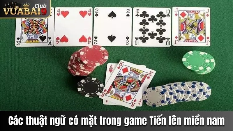 Tiến Lên Miền Nam - Luật Chơi Chi Tiết Và Chuẩn Xác Cho Bạn 3 Các thuật ngữ có mặt trong game Tiến lên miền Nam