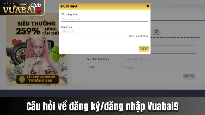 Câu Hỏi Thường Gặp - Trả Lời Mọi Thắc Mắc Tại Vuabai9 2 Câu hỏi thường gặp về đăng ký/đăng nhập Vuabai9