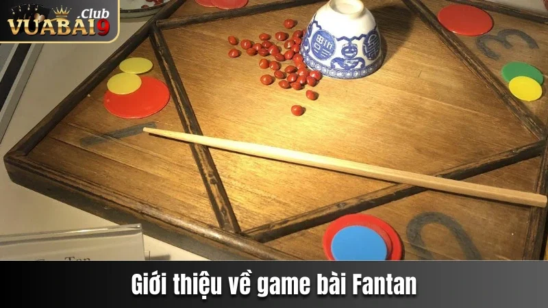 Game Bài Fantan - Tổng Quan Về Luật Chơi Chi Tiết Tại Vuabai9 2 Giới thiệu về game bài Fantan