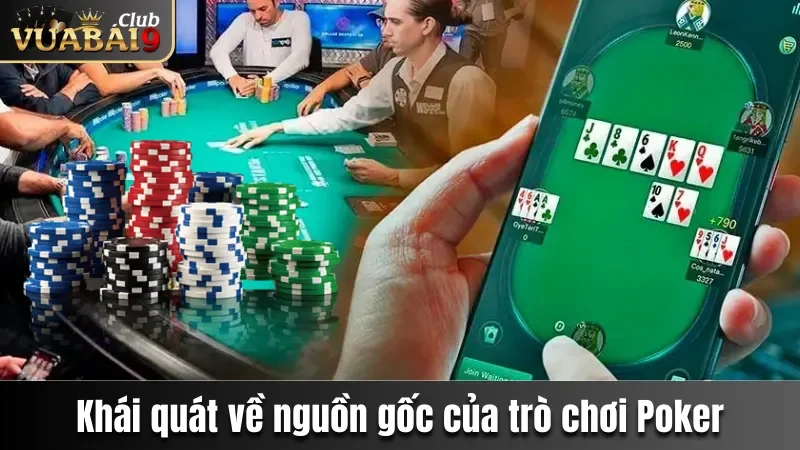 Poker Vuabai9 - Game Bài Online Lôi Cuốn Top 1 Hiện Nay 2 Khái quát về nguồn gốc của trò chơi Poker